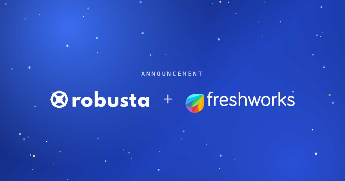Robusta is joining Freshworks